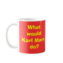 What would Karl Marx do? mug