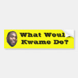 What Would Kwame Do? Bumper Stickers