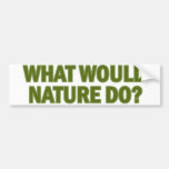 What Would Nature Do? Bumper Stickers