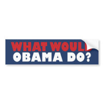 What Would Obama Do? bumper stickers by slickersticker What Would Obama Do? bumper stickers