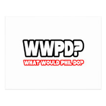 What Would Phil Do? (WWPD?) Post Card