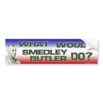 What Would Smedley Butler Do? Bumper Stickers