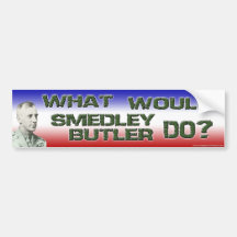 What Would Smedley Butler Do? Bumper Stickers