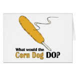 What Would The Corn Dog Do? Card