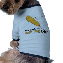 What Would The Corn Dog Do? Dog Clothes