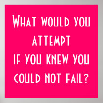 What would you attempt if you knew you could no... posters