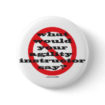 What would your agility instructor say? buttons