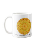What you do not wish done to yourself, do not do.. mugs