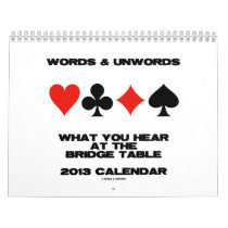 What You Hear At The Bridge Table 2013 Calendar calendars