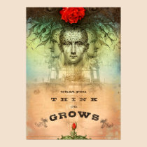 What You Think on Grows (Print) posters