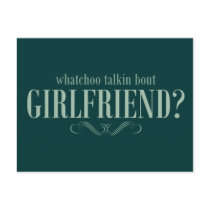 Whatchoo talkin bout girlfriend postcard
