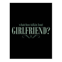 Whatchoo talkin bout girlfriend postcard