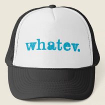 Whatev Trucker Hat