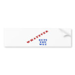 Whatever! Bumper Sticker