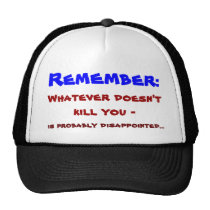 Whatever doesn't kill you ... hats