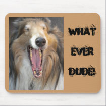 WHATEVER DUDE! mousepads