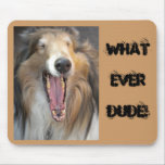 WHATEVER DUDE! mousepads