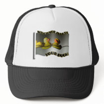 Whatever... FLOATS YOUR DUCK!