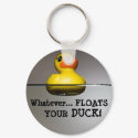 Whatever... FLOATS YOUR DUCK! keychains