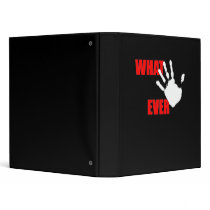 Whatever. Funny and Cynical Insult. Binders