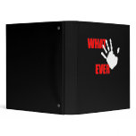Whatever. Funny and Cynical Insult. Binders