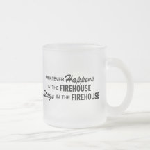 Whatever Happens - Firehouse Mug