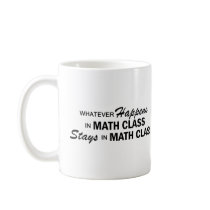 Whatever Happens - Math Class Coffee Mug