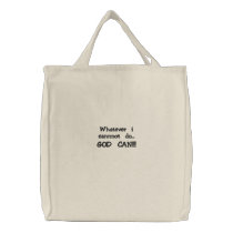 WHATEVER I CANNOT DO... GOD CAN!!! embroidered bags