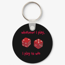 whatever I play, I play to win keychain