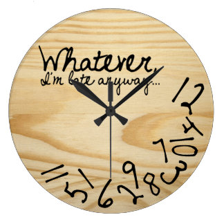 Im Late Anyways Wall Clocks | Zazzle