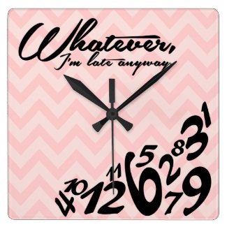 Whatever, I'm late anyway Wall Clock