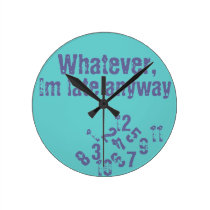 Whatever im late wall clock wall clocks