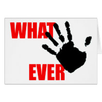 Whatever - insulting and funny at the same time. card