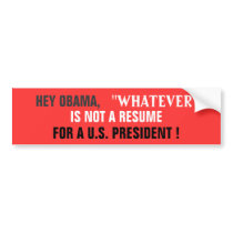 "WHATEVER" IS NOT a Resume for A U.S. PRESIDENT! bumper stickers by Go_Buckeyes "WHATEVER" IS NOT a Resume for A U.S. PRESIDENT! bumper stickers