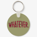 Whatever. keychains by whupsadaisy Whatever. keychains