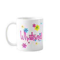 Whatever! Mug