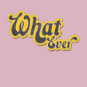 Whatever Sarcastic Tee shirt
