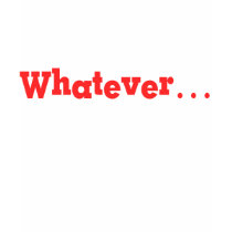 Whatever t-shirts