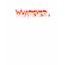 WHATEVER ! t-shirts