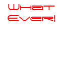 WhatEver! t-shirts