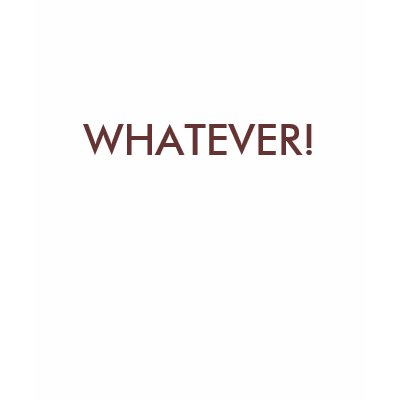 WHATEVER! TEE SHIRT by mel7350