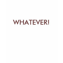 WHATEVER! t-shirts