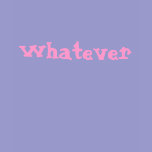 Whatever t-shirts