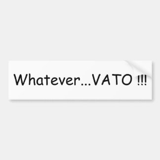 vato whatever bumper sticker gifts