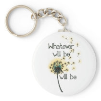 Whatever Will Be keychains
