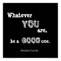 Whatever, YOU, are,, be a, GOOD, one., Abraham ... posters