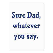 Whatever You Say Dad Sure Business Card