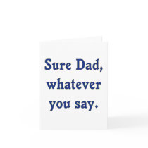 Whatever You Say Dad Sure Cards
