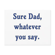 Whatever You Say Dad Sure Post Cards