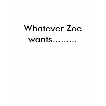 Whatever Zoe wants......... t-shirts